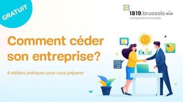 Comment céder son entreprise ? 4 ateliers pratiques pour vous préparer - Bruxelles
