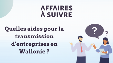 Quelles aides pour la transmission d’entreprises en Wallonie ?