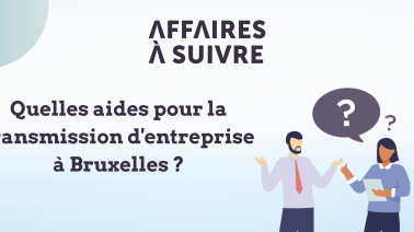 Quelles aides pour reprendre une entreprise à Bruxelles ?